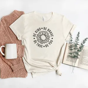 Be Kind, Be Brave, Be True, Be You - Bella Canvas Tee