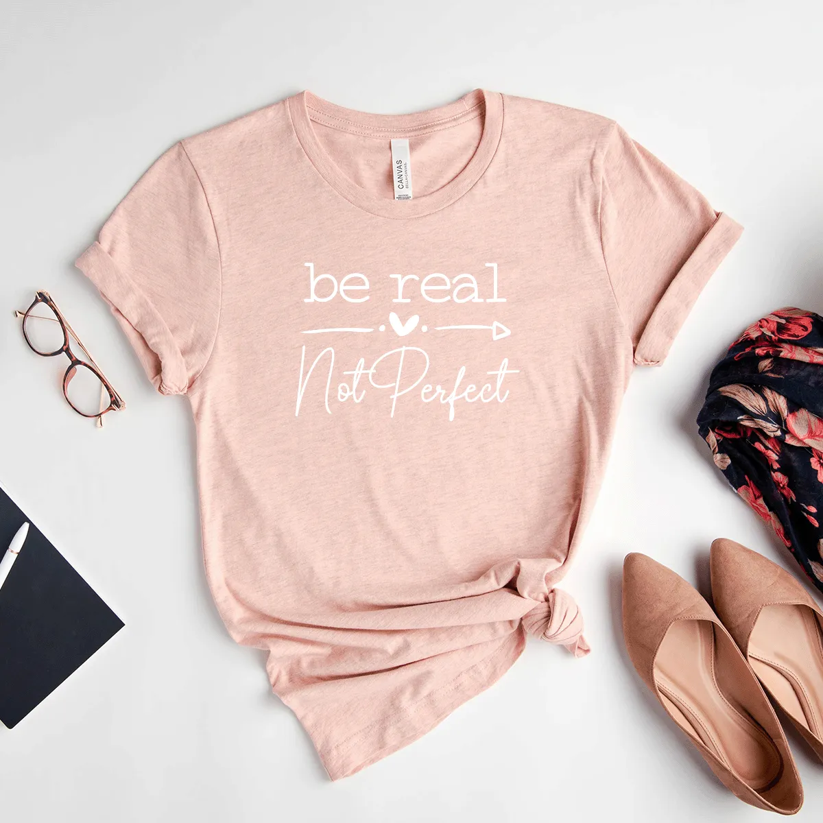 Be Real, Not Perfect - Bella Canvas Tee