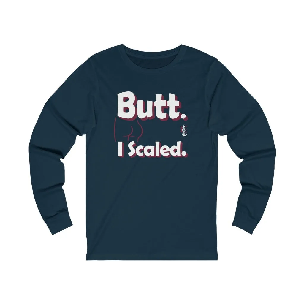 Butt. I Scaled. - Unisex Jersey Long Sleeve Tee