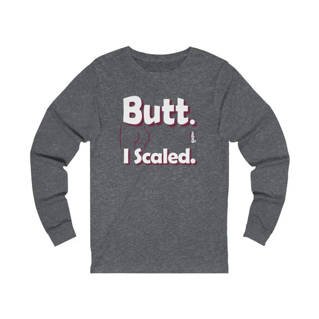 Butt. I Scaled. - Unisex Jersey Long Sleeve Tee