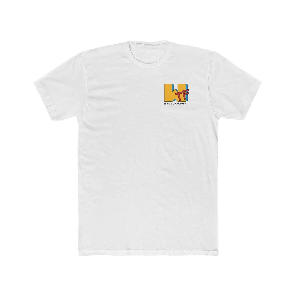 PREMIUM: WTF is you looking at T-shirt #1