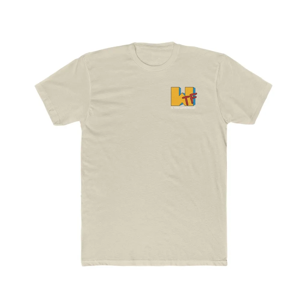 PREMIUM: WTF is you looking at T-shirt #1