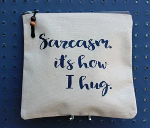 sarcasm is how i hug - zip money bag