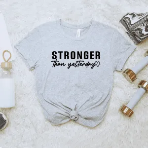 Stronger Than Yesterday - Bella Canvas Tee