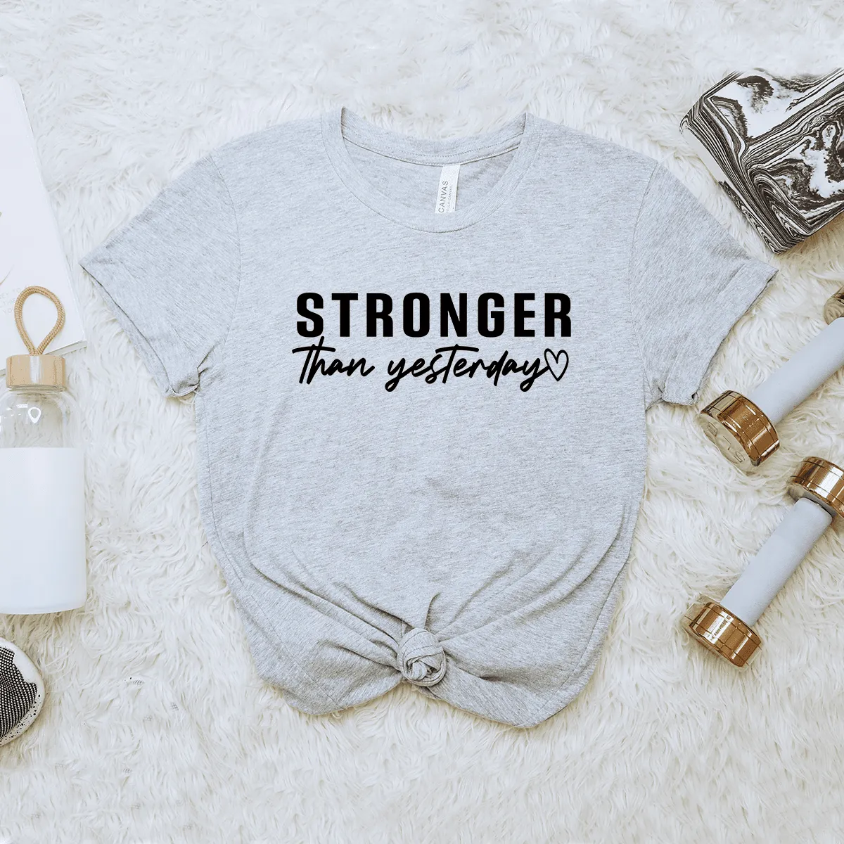 Stronger Than Yesterday - Bella Canvas Tee