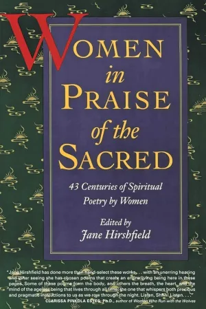 Women in Praise of the Sacred: 43 Centuries of Spiritual Poetry by Women