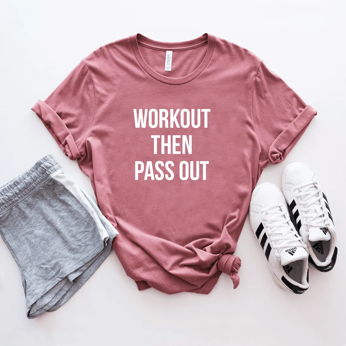 Workout Then Pass Out - Bella Canvas Tee